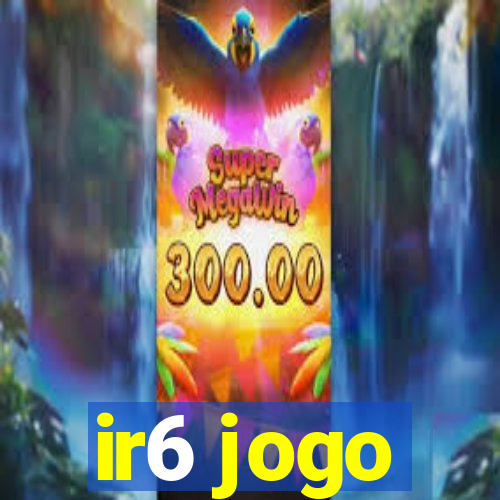 ir6 jogo